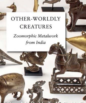 Other-Worldly Creatures: Zoomorphic Metalwork from India, 2017 