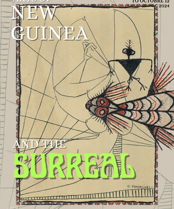 Arts de la Nouvelle-Guinée & le Surréel - Arts of New Guinea & the Surreal