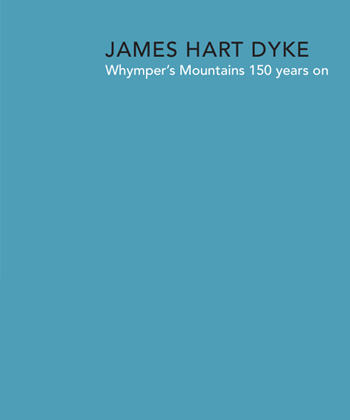 Whymper's Mountain 150 years on, James Hart Dyke