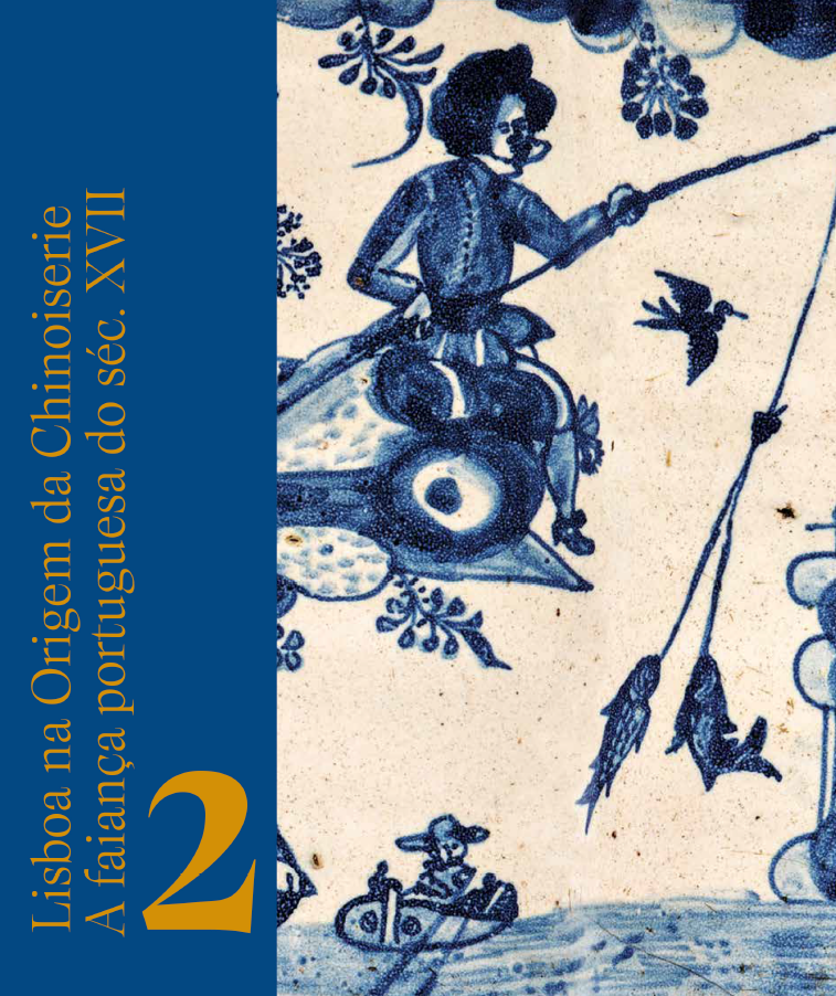 Lisboa na Origem da Chinoiserie: A Faiança Portuguesa do Séc. XVII,  Vol. 2