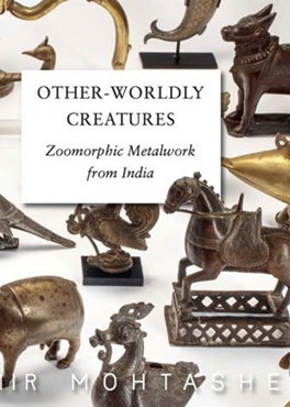 Other-Worldly Creatures: Zoomorphic Metalwork from India, 2017 
