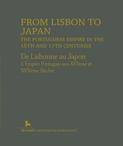 FROM LISBON TO JAPAN, the Portuguese empire in the 16th and 17th centuries