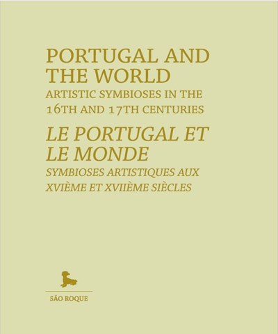 Portugal and the World, Artistic Symbioses in the 16th and 17th Centuries